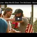 WATCH:  NEW Florida Georgia Line & Tim McGraw “May We All”